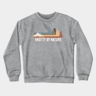 Knotty By Nature Bigfoot Sasquatch Mountain Woods Forest Crewneck Sweatshirt